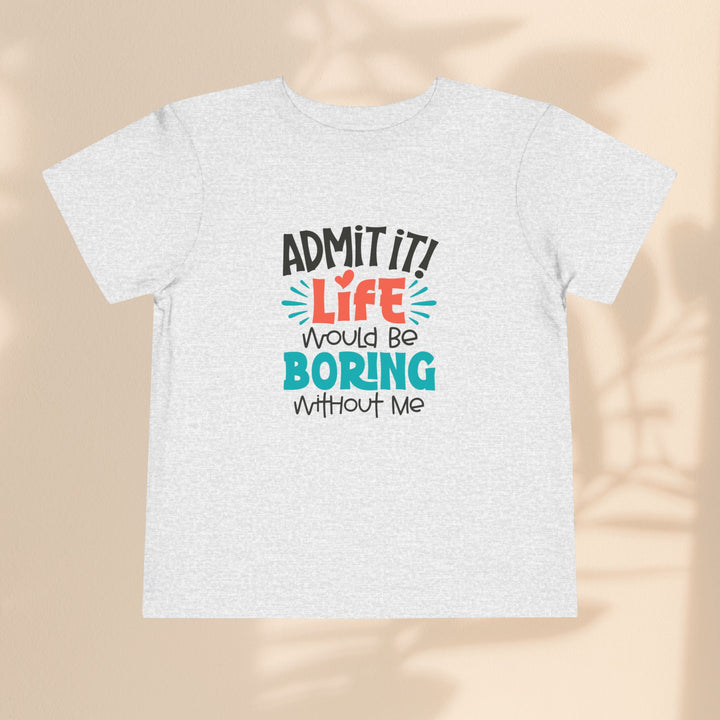 Toddler Short Sleeve Tee - Life Would Be Boring