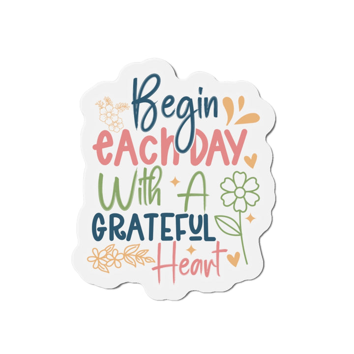 Die-Cut Magnets - Begin Each Day With A Grateful Heart