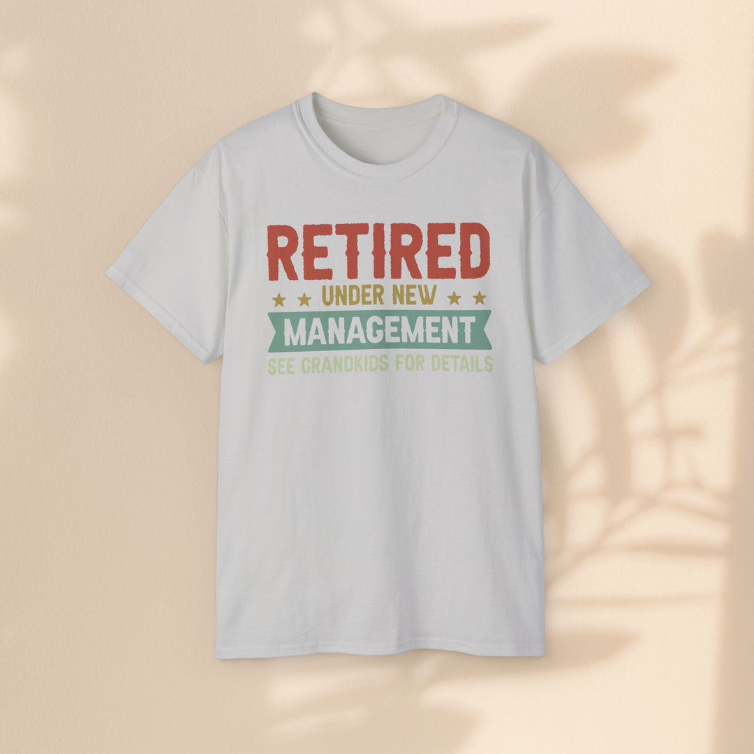 Retired Under New Management Unisex Ultra Cotton Tee - Perfect Gift for Grateful Grandparents