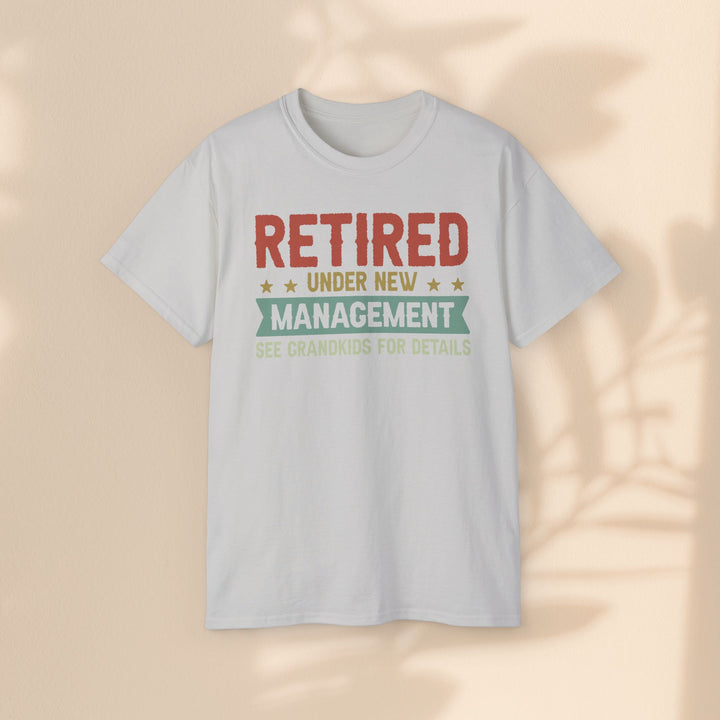 Retired Under New Management Unisex Ultra Cotton Tee - Perfect Gift for Grateful Grandparents