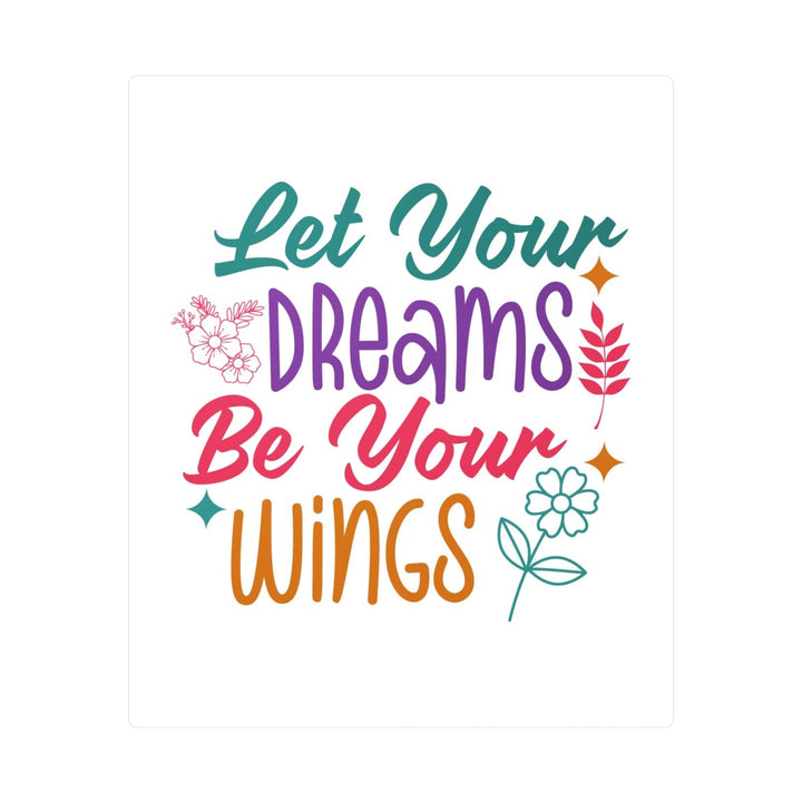 Vinyl Decal - Let Dreams Be Your Wings