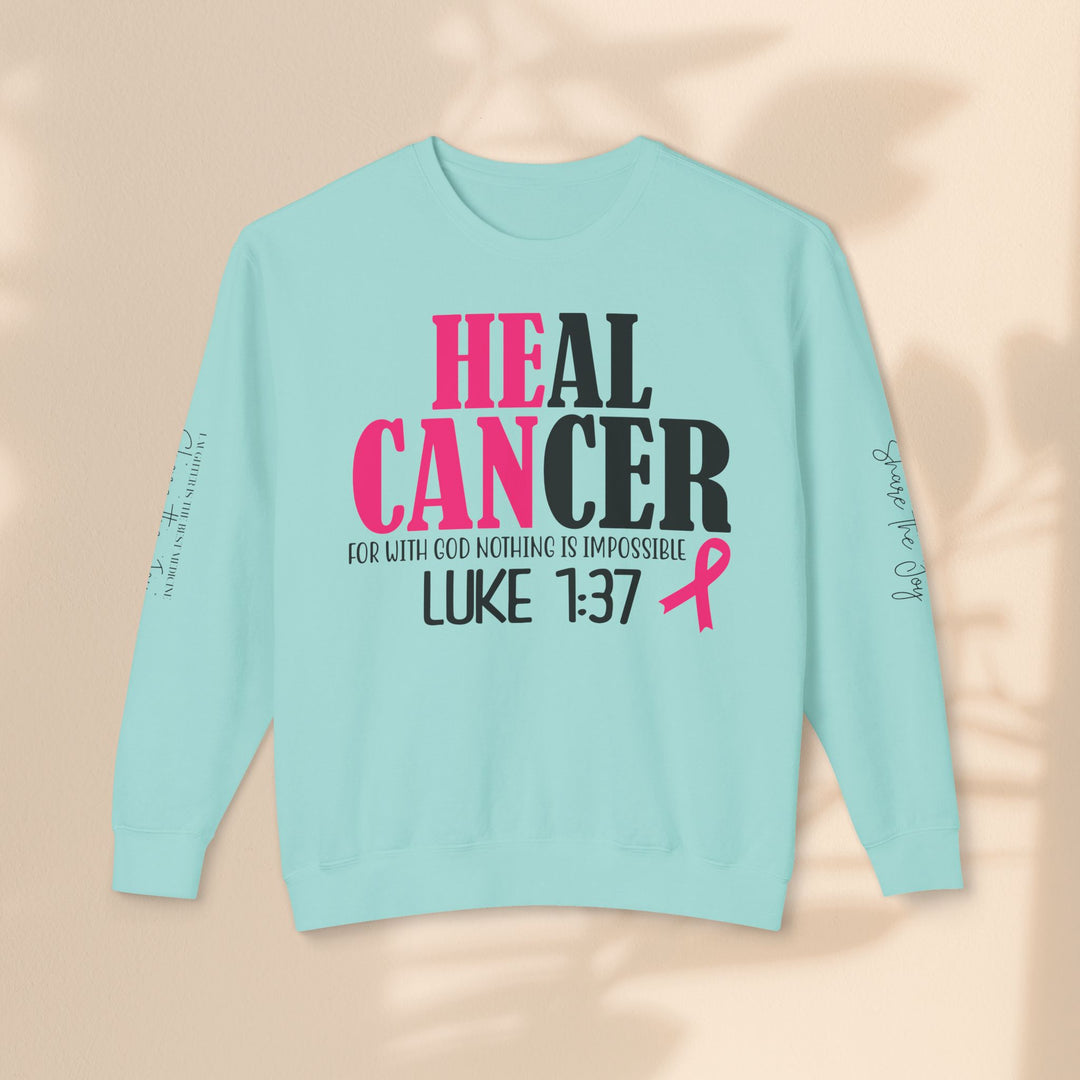 He Can Heal Cancer Sweatshirt