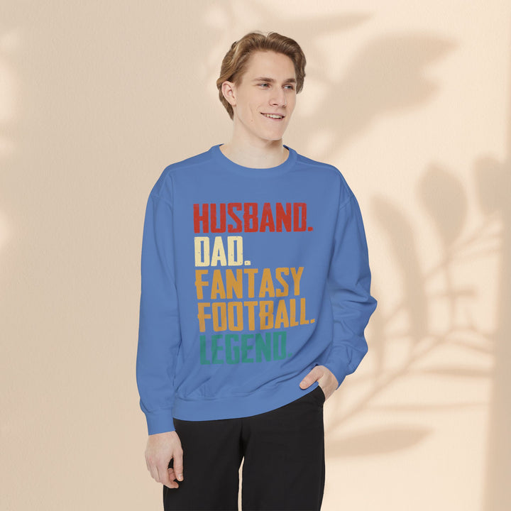 Unisex Garment-Dyed Sweatshirt - Husband, Dad, Football Fantasy Legend