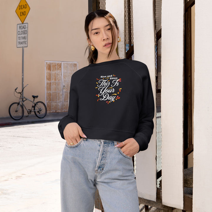 Women's Cropped Fleece Pullover - "This is Your Day" Quote Sweater