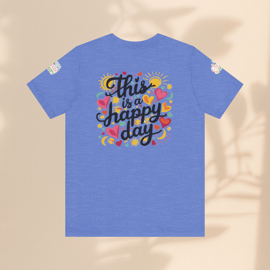 Unisex Jersey Short Sleeve Tee - This is a Happy Day