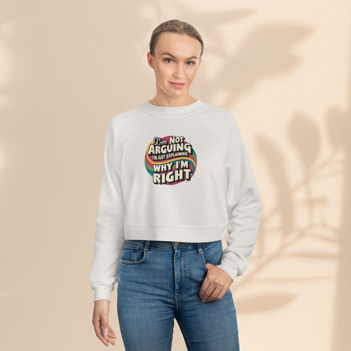 Funny Women's Cropped Fleece Pullover - 'I'm Not Arguing, Just Explaining Why I'm Right'