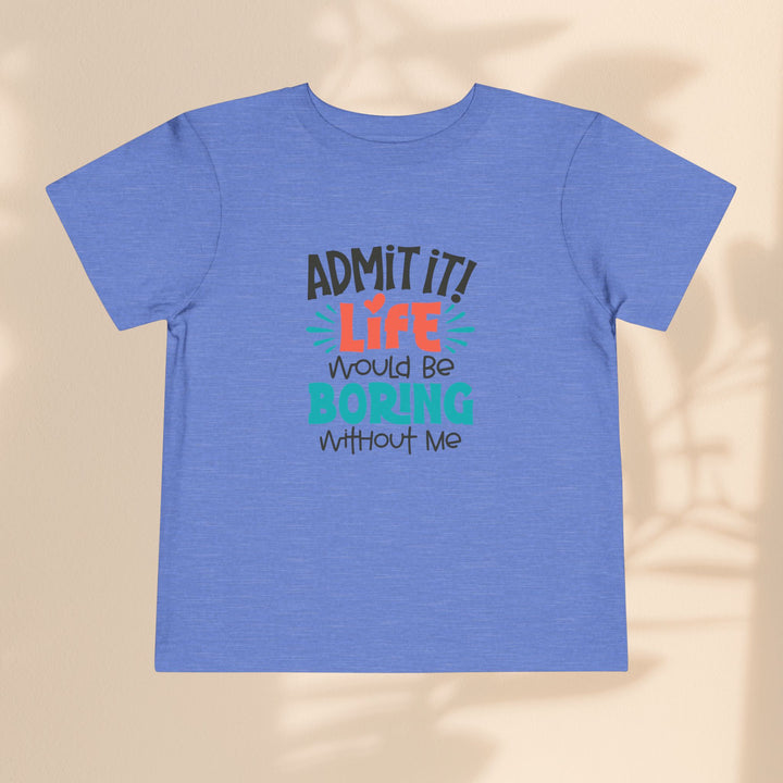 Toddler Short Sleeve Tee - Life Would Be Boring