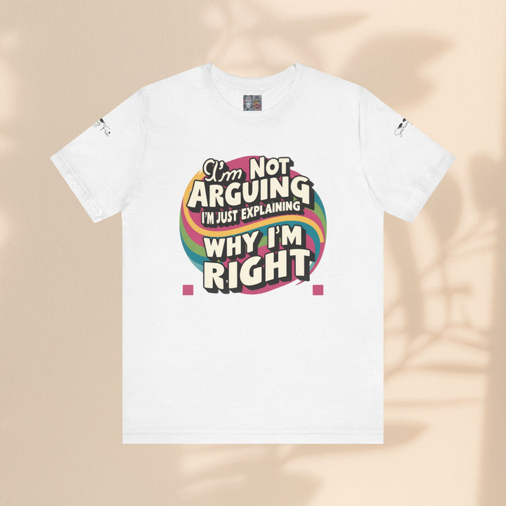 Funny Tee - I'm Not Arguing Unisex Jersey