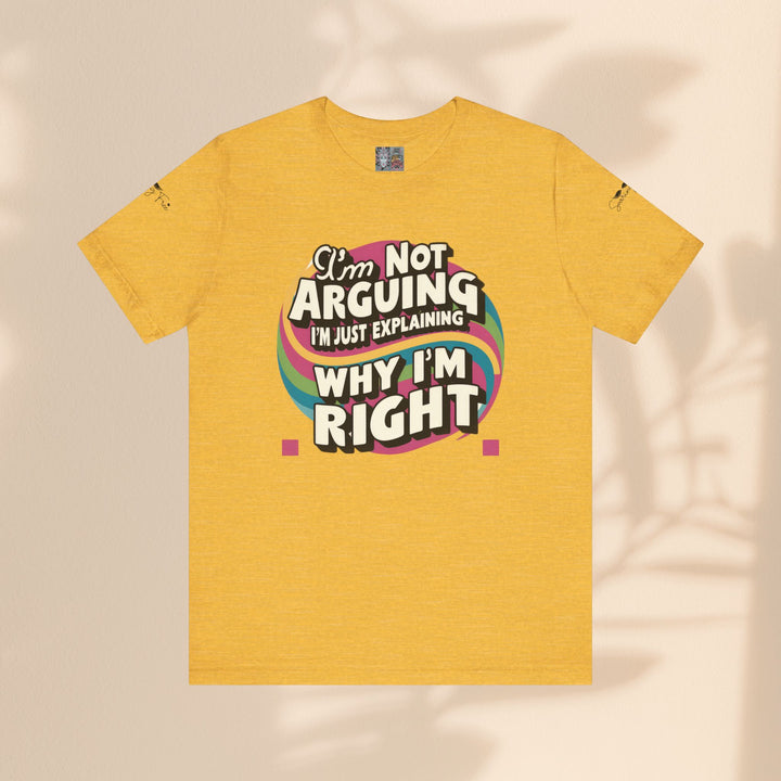 Funny Tee - I'm Not Arguing Unisex Jersey