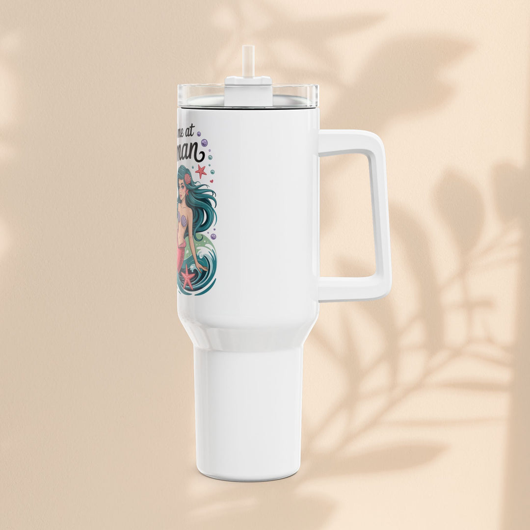 You Had Me At Merman Tumbler, 40oz