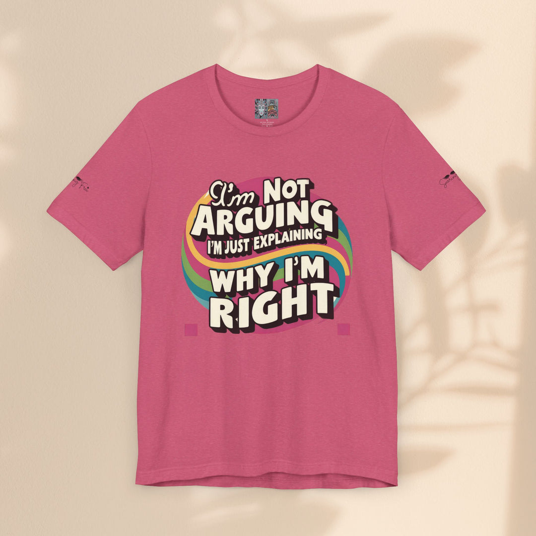 Funny Tee - I'm Not Arguing Unisex Jersey