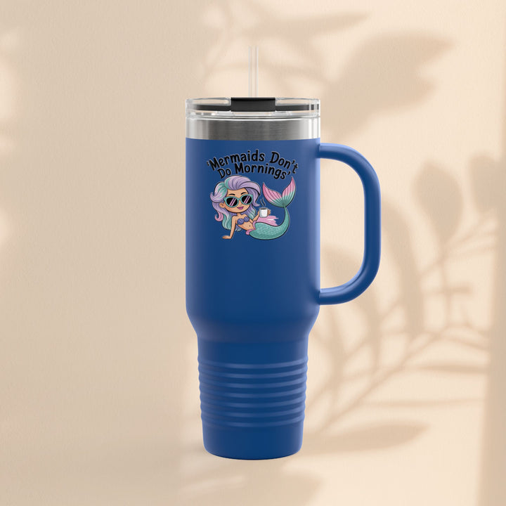 Mermaids Don't Do Mornings Insulated Travel Mug, 40oz