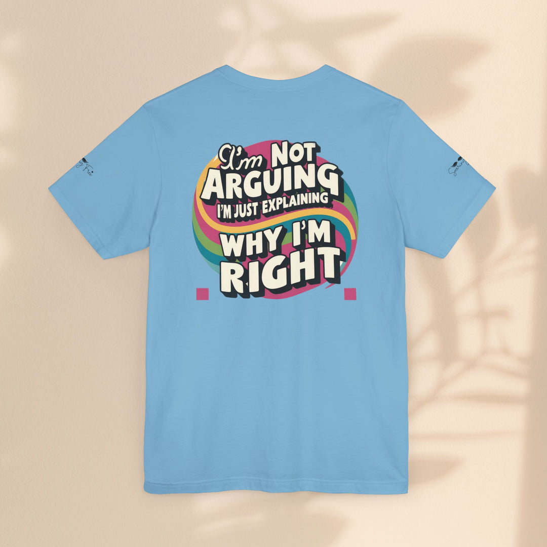 Funny Tee - I'm Not Arguing Unisex Jersey