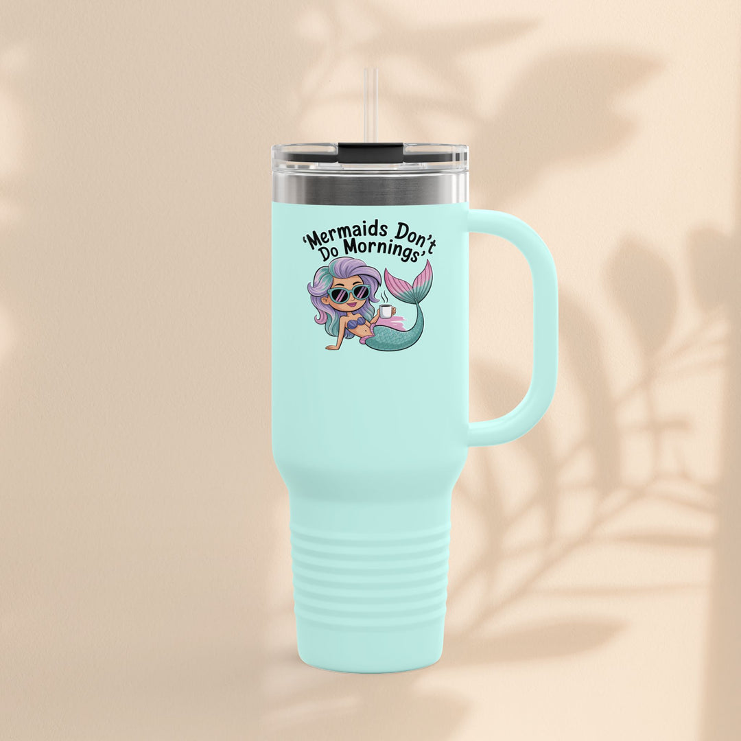 Mermaids Don't Do Mornings Insulated Travel Mug, 40oz