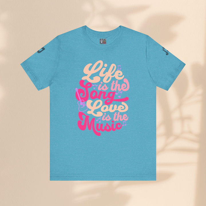 Unisex Jersey Short Sleeve Tee - Life Is A Song