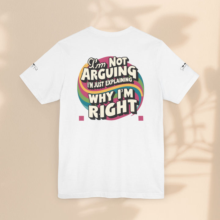 Funny Tee - I'm Not Arguing Unisex Jersey