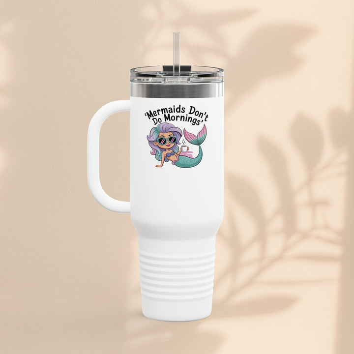Mermaids Don't Do Mornings Insulated Travel Mug, 40oz
