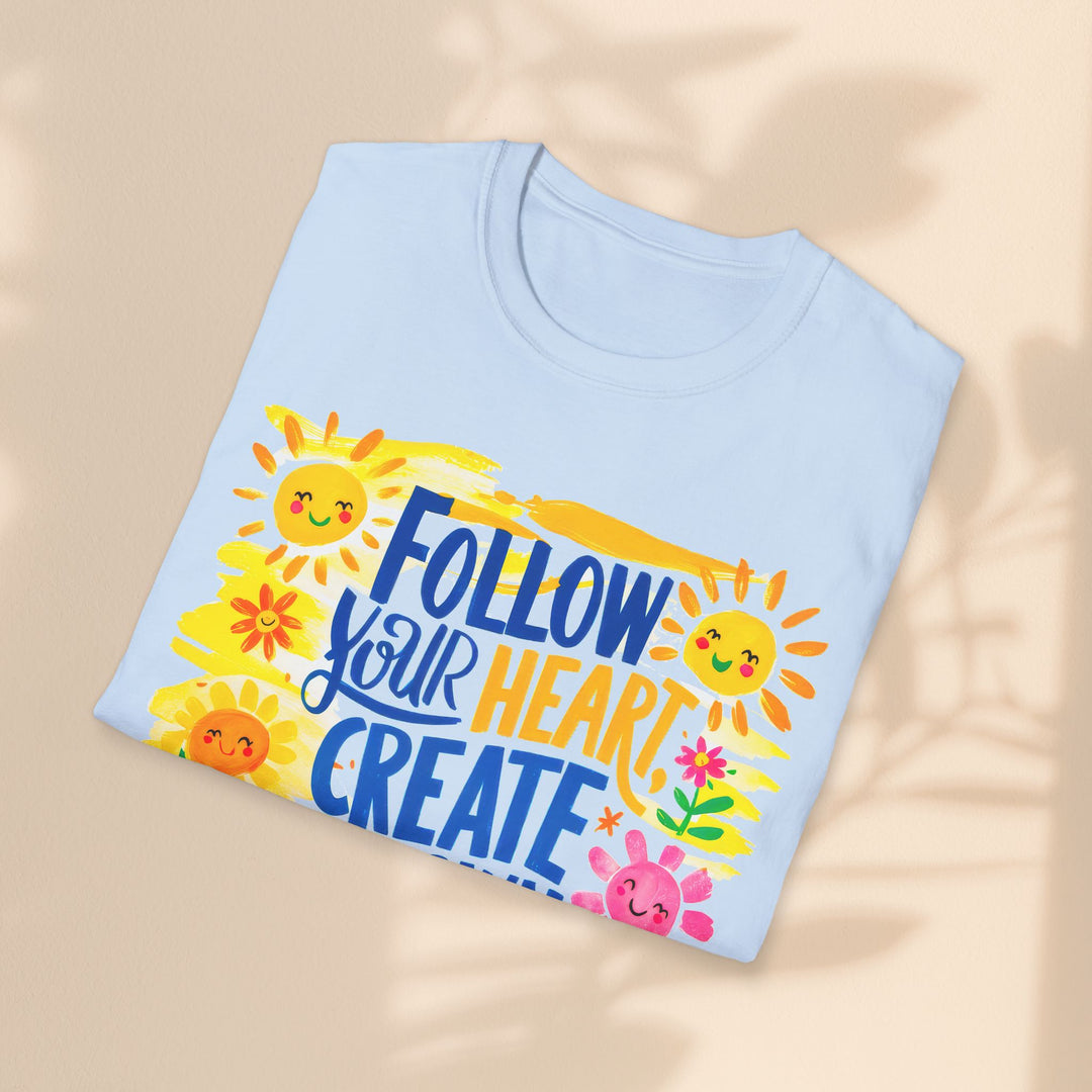 Unisex Softstyle T-Shirt - Follow Your Heart Create Your Own Sunshine