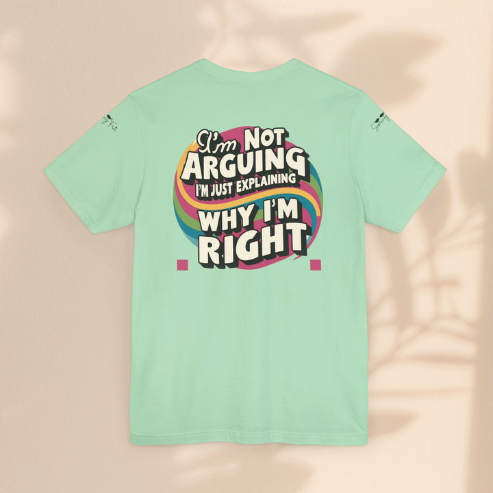 Funny Tee - I'm Not Arguing Unisex Jersey