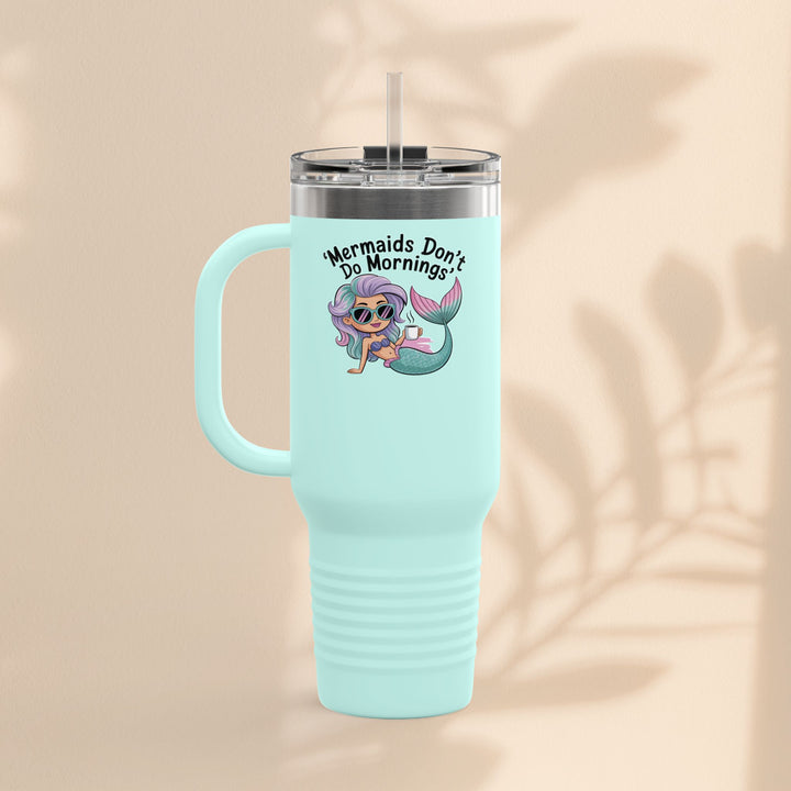 Mermaids Don't Do Mornings Insulated Travel Mug, 40oz