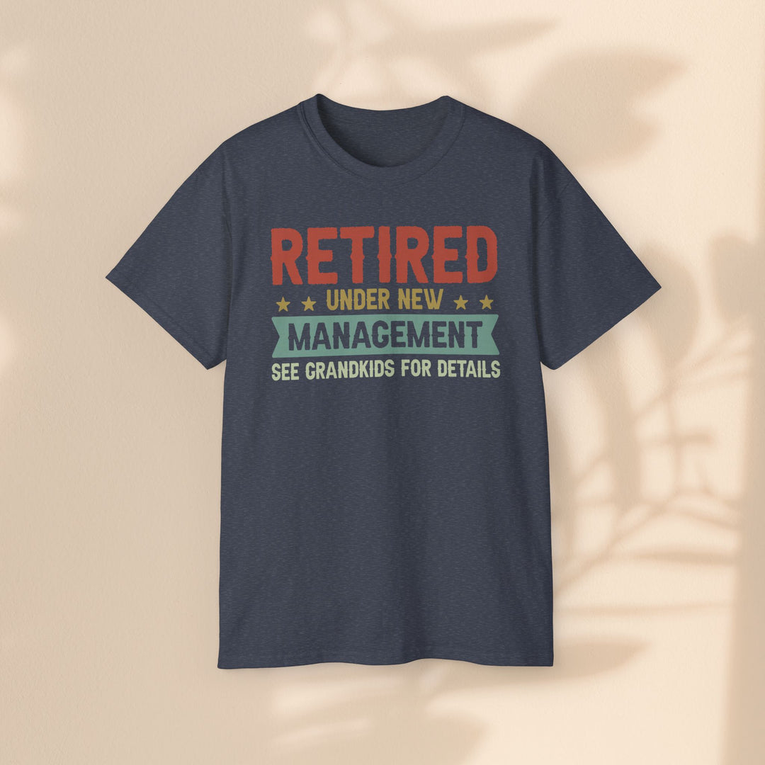 Retired Under New Management Unisex Ultra Cotton Tee - Perfect Gift for Grateful Grandparents
