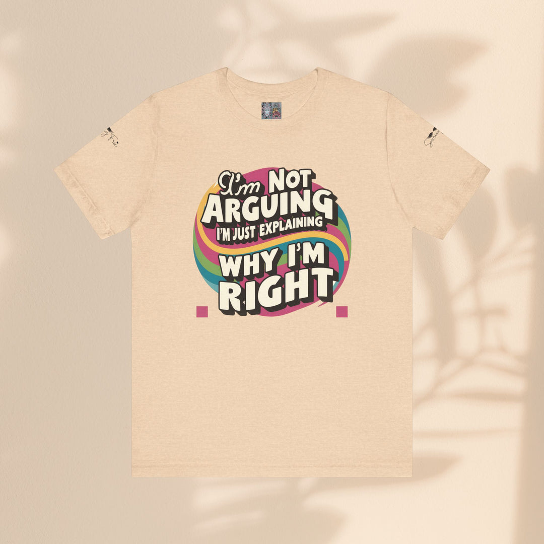 Funny Tee - I'm Not Arguing Unisex Jersey