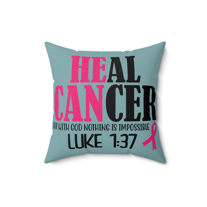 Inspirational Cancer Awareness Pillow - 'Heal Cancer' with Verse Luke 1:37
