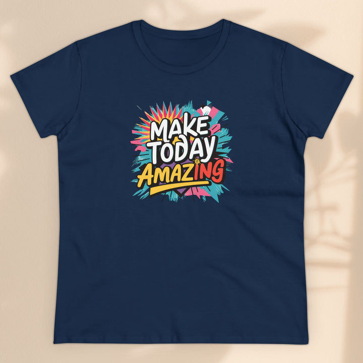 T-Shirt - Make Today Amazing Women's Midweight Cotton Tee