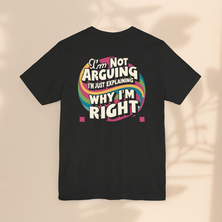 Funny Tee - I'm Not Arguing Unisex Jersey