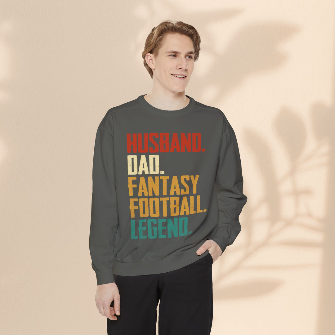 Unisex Garment-Dyed Sweatshirt - Husband, Dad, Football Fantasy Legend