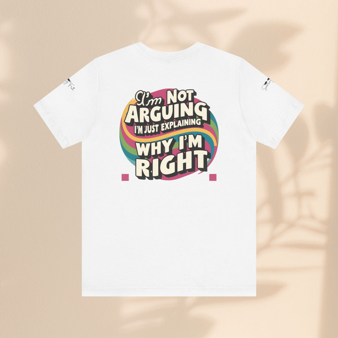 Funny Tee - I'm Not Arguing Unisex Jersey