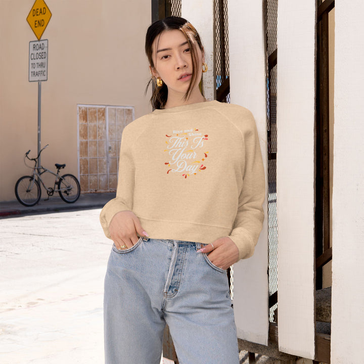 Women's Cropped Fleece Pullover - "This is Your Day" Quote Sweater