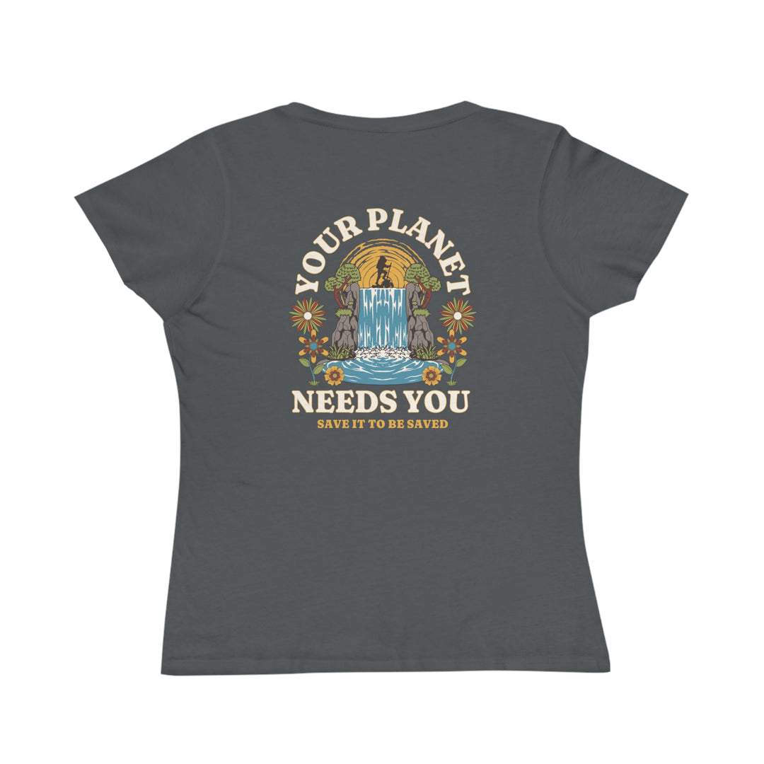 Organic Women's Classic T-Shirt - Your Planet Needs You