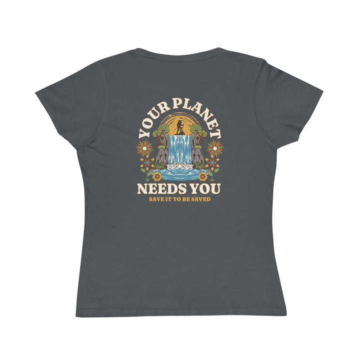 Organic Women's Classic T-Shirt - Your Planet Needs You