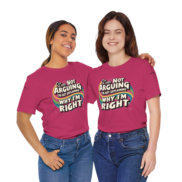 Funny Tee - I'm Not Arguing Unisex Jersey