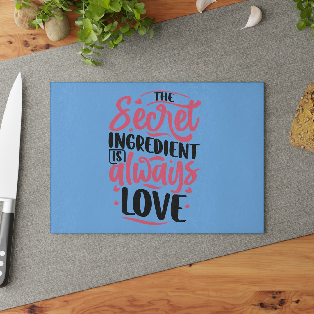 Glass Cutting Board - Secret Ingredient is Love