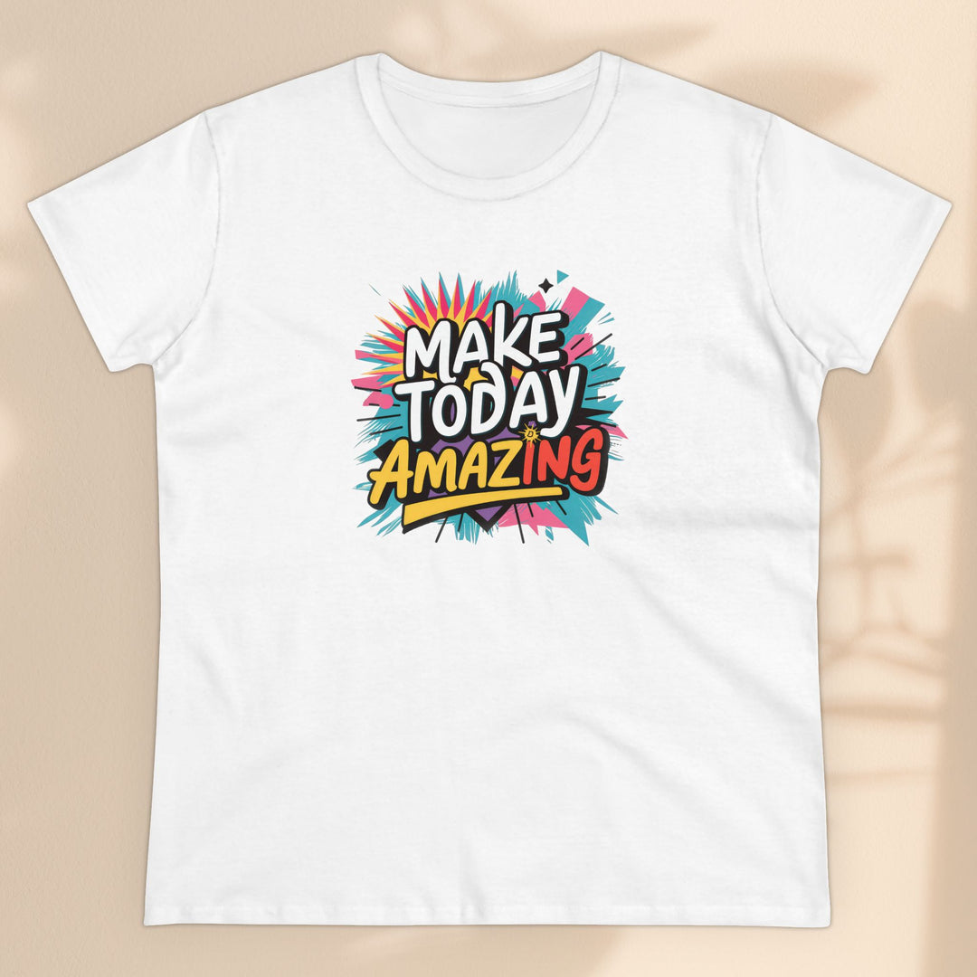 Women's Midweight Cotton Tee - Make Today Amazing