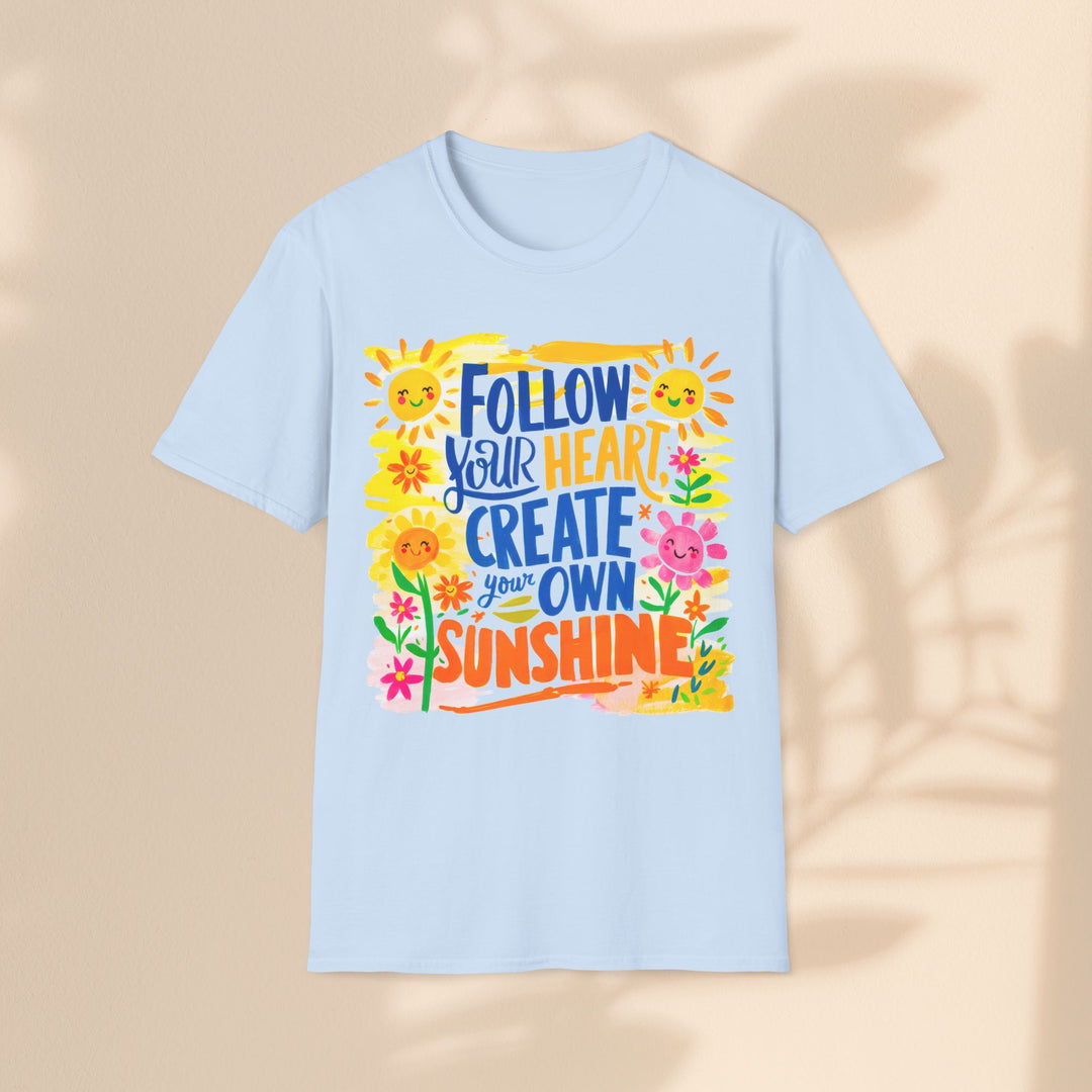 Unisex Softstyle T-Shirt - Follow Your Heart Create Your Own Sunshine