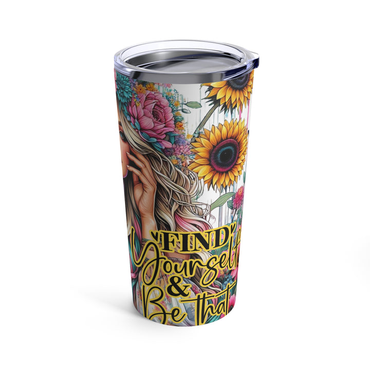 Tumbler 20oz - Find Yourself and Be That