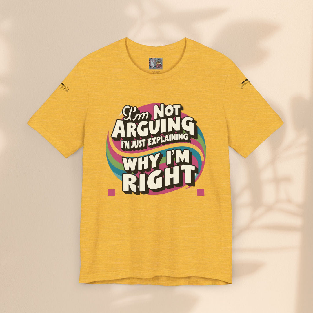 Funny Tee - I'm Not Arguing Unisex Jersey