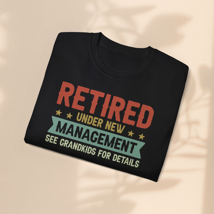 Retired Under New Management Unisex Ultra Cotton Tee - Perfect Gift for Grateful Grandparents