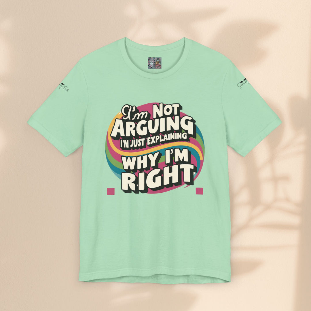 Funny Tee - I'm Not Arguing Unisex Jersey