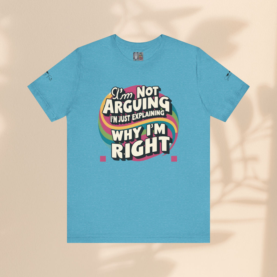 Funny Tee - I'm Not Arguing Unisex Jersey