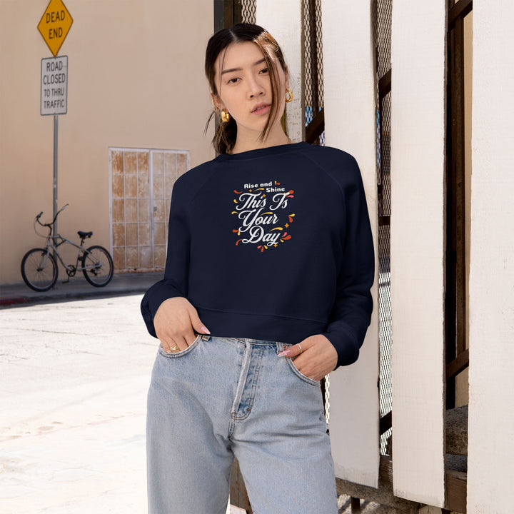 Women's Cropped Fleece Pullover - "This is Your Day" Quote Sweater