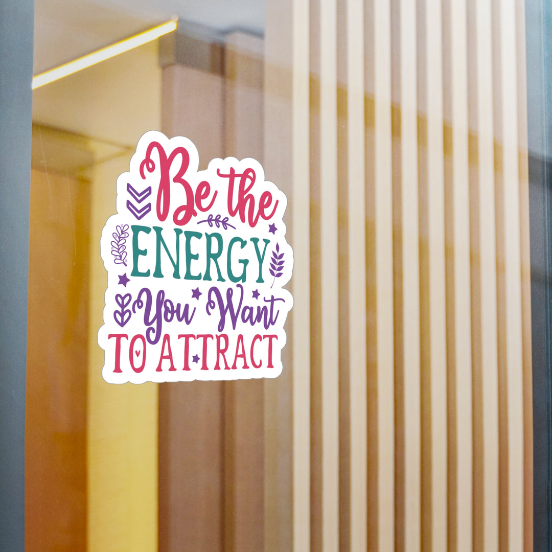 Vinyl Decals - Law of Attraction Be the energy you want to attract