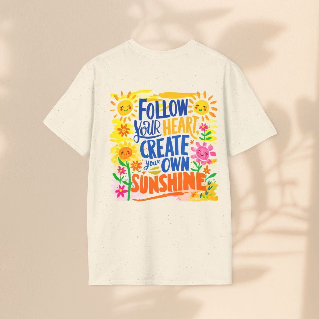 Unisex Softstyle T-Shirt - Follow Your Heart Create Your Own Sunshine