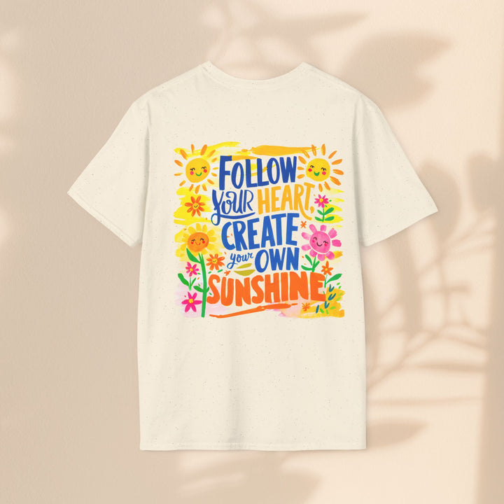 Unisex Softstyle T-Shirt - Follow Your Heart Create Your Own Sunshine