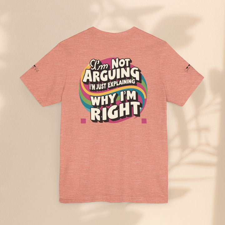 Funny Tee - I'm Not Arguing Unisex Jersey