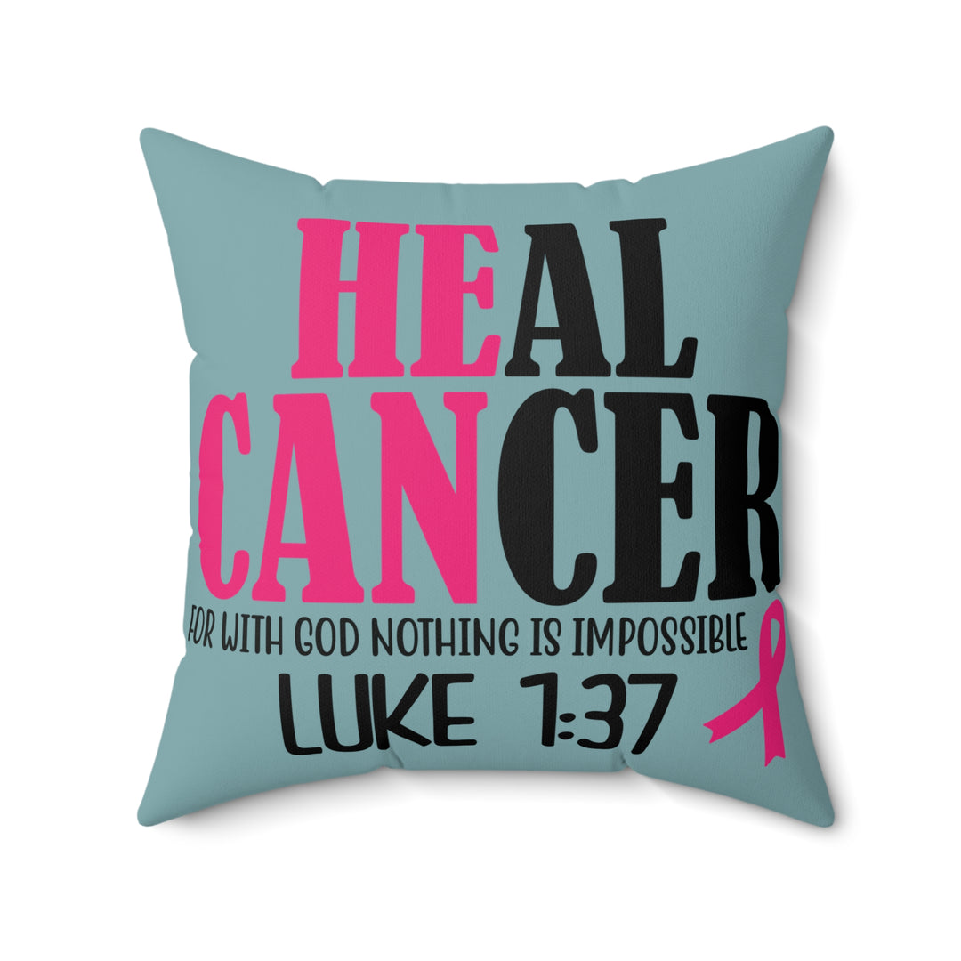 Inspirational Cancer Awareness Pillow - 'Heal Cancer' with Verse Luke 1:37