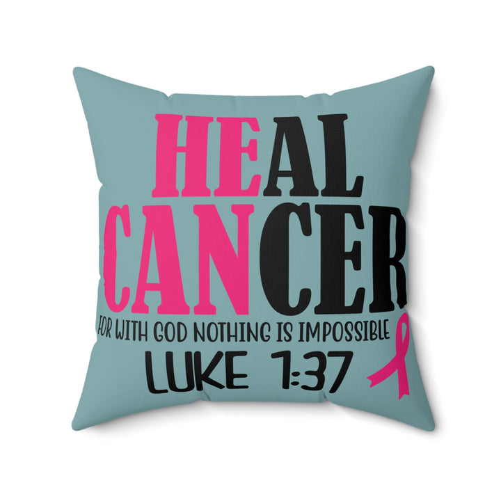 Inspirational Cancer Awareness Pillow - 'Heal Cancer' with Verse Luke 1:37